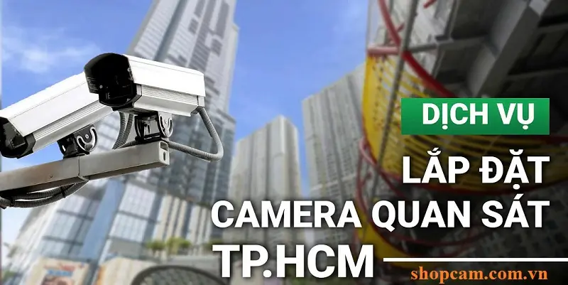 Dịch Vụ Lắp Đặt Camera TP Hồ Chí Minh - Chuyên Nghiệp
